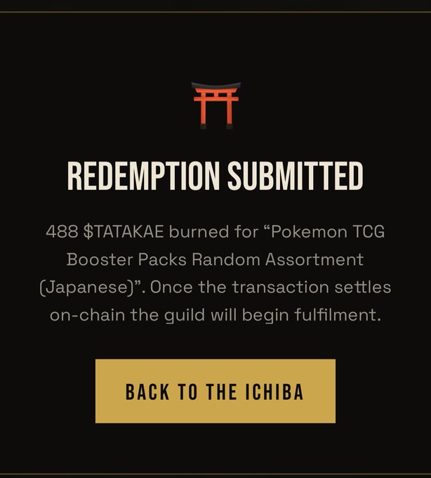 A 'REDEMPTION SUBMITTED' confirmation screen stating '488 $TATAKAE burned for "Pokemon TCG Booster Packs Random Assortment (Japanese)"' with a torii gate icon and a 'BACK TO THE ICHIBA' button.