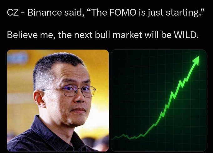 The image shows a photo of Changpeng Zhao (CZ), the former CEO of Binance, alongside a green upward-trending chart, with the quote "CZ – Binance said, 'The FOMO is just starting.' Believe me, the next bull market will be WILD." The image reinforces the post's sentiment of bullish conviction, aligning with CZ's prediction of an imminent and intense crypto bull market.