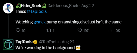 A tweet exchange shows @elderious_Snek replying to TapTools, saying "I miss @TapTools" and "Watching @snek pump on anything else just isn't the same," with 10 replies, 11 retweets, 197 likes, and 10K views. TapTools responds from @TapTools with "We're working in the background," addressing the user's concern about the platform potentially returning.