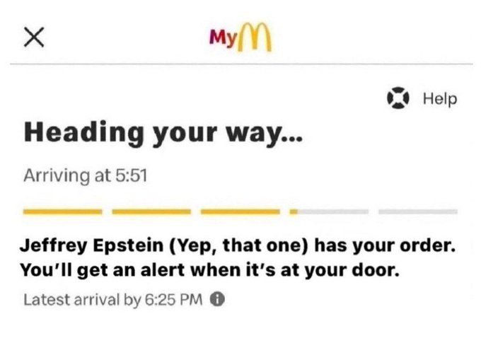 A humorous McDonald's delivery app screenshot stating 'Heading your way... Arriving at 5:51' with the message 'Jeffrey Epstein (Yep, that one) has your order.'