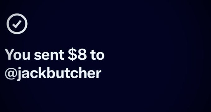 A dark confirmation screen with a white checkmark icon showing the message 'You sent $8 to @jackbutcher'.