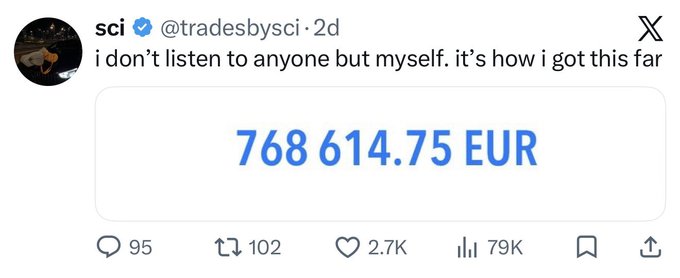 A screenshot of a tweet from verified user @tradesbysci claiming "i don't listen to anyone but myself. it's how i got this far," displaying a P&L of 768,614.75 EUR with 79K views. The follow-up post mentions closing the position at $772,000, suggesting the trader may have regretted sharing their results publicly.