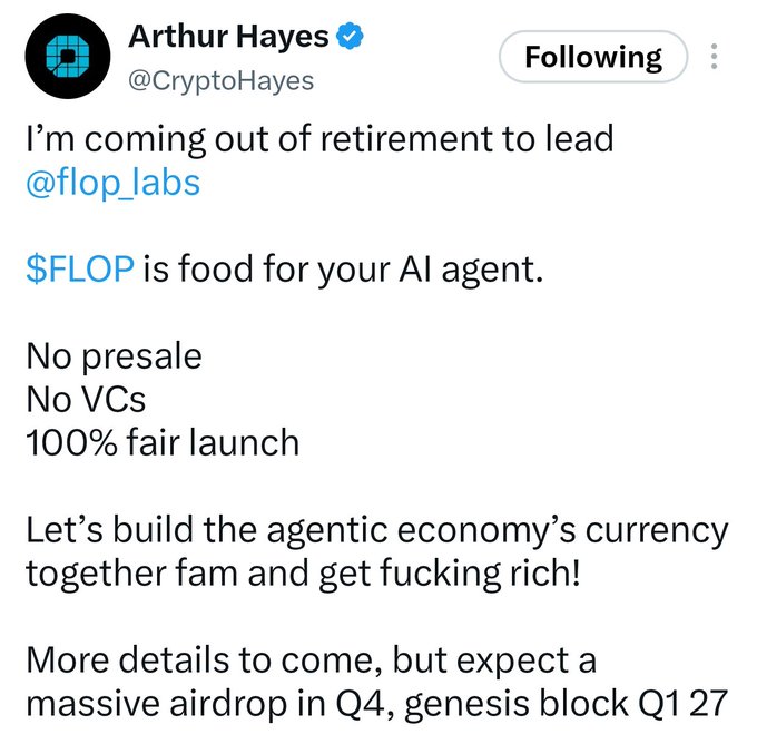 A tweet from Arthur Hayes (@CryptoHayes) announcing his return from retirement to lead @flop_labs, promoting $FLOP as "food for your AI agent" with a fair launch and airdrop in Q4. The accompanying post confirms the airdrop timing and notes Hayes's background as BitMEX co-founder, encouraging users to fill out a form for participation.