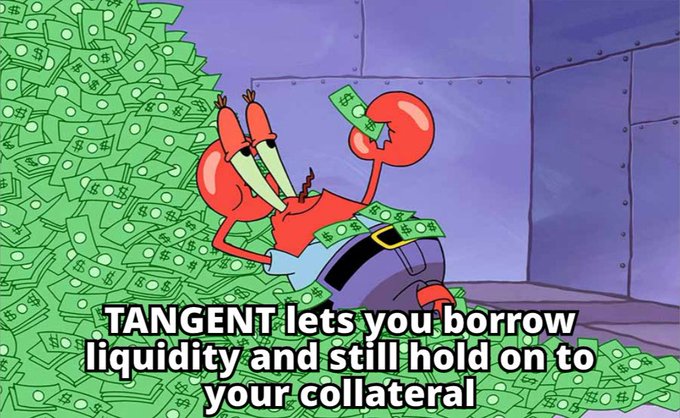 The image shows Mr. Krabs from SpongeBob SquarePants gleefully surrounded by piles of money, with a caption reading "TANGENT lets you borrow liquidity and still hold on to your collateral." This illustrates the post's message that Tangent allows users to access liquidity (USG) without having to sell their assets, just as Mr. Krabs holds onto his money while enjoying financial flexibility.