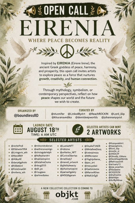 The image is a promotional poster for the "EIRENIA: Where Peace Becomes Reality" Open Call, featuring a dove, olive branches, and a peace symbol, organized by @boundless8D and curated by @stunifer, @LinkedByArt, @ReachROCKIN, and others. Key details include the launch date of August 18th at 6 AM UTC, selected artists who can mint 2 artworks, and a list of featured artists such as @verkofit, @Elsham1984, @Livingarts_eth, @Marall69, @AtikoAE, and many more, aligning with the post's celebration of a shared hope for peace and the launch of the #EIRENIA call.