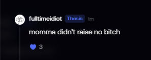 A screenshot of a tweet from user 'fulltimeidiot' that reads 'momma didn't raise no bitch' with 3 likes.