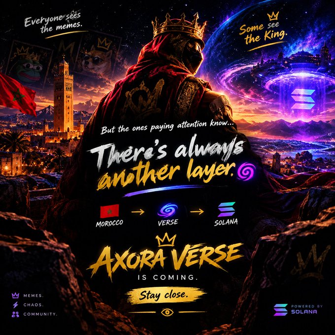 Promotional graphic for 'AXORA VERSE' showing a hooded crowned figure overlooking Morocco, with text 'Everyone sees the memes. Some see the King. But the ones paying attention know... There's always another layer.' featuring Morocco → Verse → Solana branding.