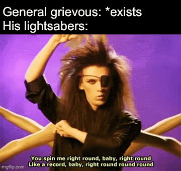 The image features a person with long hair dressed in black clothing, holding a microphone and standing against a purple background. The caption of the image reads "General Grieveous; 'exists' His lightsaberbers: You spin me right round, baby, right round." This statement is likely a reference to the Star Wars franchise or a comparison between the person's appearance and the character from the movies.
