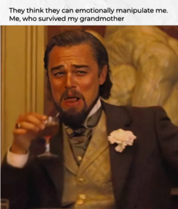 The image shows a meme featuring Leonardo DiCaprio as Calvin Candie from *Django Unchained*, holding a glass of wine with the caption: "They think they can emotionally manipulate me. Me, who survived my grandmother." It fits the post's theme of memecoin investors being unfazed by emotional manipulation, having already endured extreme market volatility and "grandmother"-level rug pulls — making them impervious to the community's manufactured hype and mythology around new tokens.