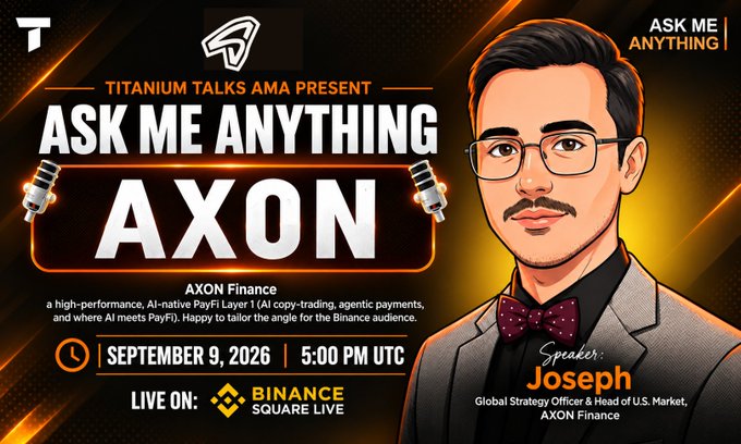 The image is a promotional graphic for a "Titanium Talks AMA" event featuring Joseph, Global Strategy Officer & Head of U.S. Market at AXON Finance, scheduled for September 9, 2026, at 5:00 PM UTC on Binance Square Live. It promotes AXON Finance, "a high-performance, AI-native PayFi Layer 1 (AI copy-trading, agentic payments, and where AI meets PayFi)."

The caption "Keep building!" ties in thematically with AXON's positioning as a pioneering AI-native PayFi Layer 1, encouraging the community's continued engagement and development as the AMA approaches.
