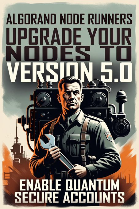 A stylized poster depicts a uniformed technician holding a wrench beside a large machine, urging Algorand node operators to “Upgrade your nodes to version 5.0” and “Enable quantum secure accounts,” directly promoting the #Algorand $ALGO initiative.