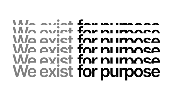 Typographic art displays the phrase 'We exist for purpose' repeated six times, with the text fading into a glitchy, broken appearance at the top of the image.