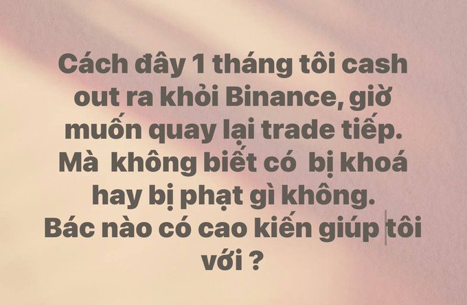 A Vietnamese text post asking for advice about cashing out of Binance a month ago and wanting to trade again, worried about potential account locks or penalties.