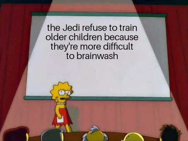 A Simpsons meme showing Lisa Simpson standing at a presentation screen with text reading: 'the Jedi refuse to train older children because they're more difficult to brainwash.'