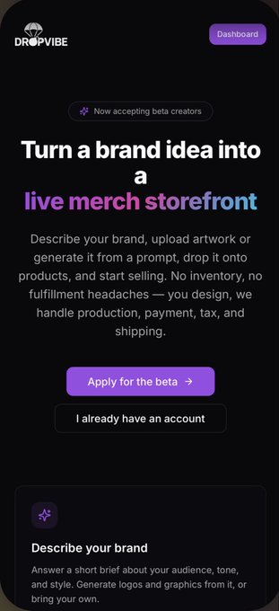 DROPVIBE landing page announcing that it's now accepting beta creators, featuring the headline "Turn a brand idea into a live merch storefront" with an "Apply for the beta" call-to-action button and a "Describe your brand" prompt section inviting creators to share audience, tone, and style details.