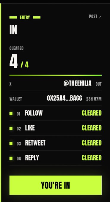 A dark-themed mobile app screen displays an 'ENTRY' status with 'CLEARED 4/4' and a list of completed tasks including '01 FOLLOW', '02 LIKE', '03 RETWEET', and '04 REPLY', with the X handle @THEEHILIA, wallet 0X25A4...BACC, and a 'YOU'RE IN' button.