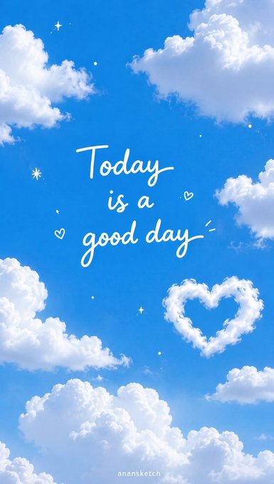A wallpaper-style image with blue sky, white clouds, a heart-shaped cloud, and the handwritten text 'Today is a good day' with 'anansketch' watermark.