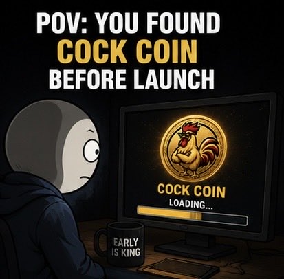 A cartoon meme showing a figure staring at a computer screen displaying "COCK COIN LOADING..." with text above reading "POV: YOU FOUND COCK COIN BEFORE LAUNCH" and a mug labeled "EARLY IS KING."