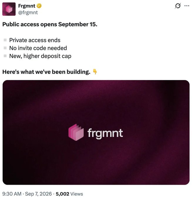 Frgmnt (@frgmnt) announces that public access opens September 15, ending private access and invite codes while introducing a higher deposit cap, alongside its brand logo. This aligns with the post noting Anchorage Digital is now offering institutional custody, minting, redemption, and staking services for Frgmnt's fUSD stablecoin.