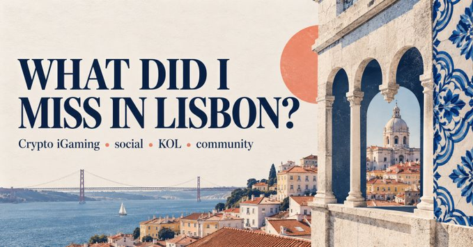 A travel article header asking 'WHAT DID I MISS IN LISBON?' with tags for 'Crypto iGaming, social, KOL, community', showing a scenic view of Lisbon's waterfront, bridge, and architecture.