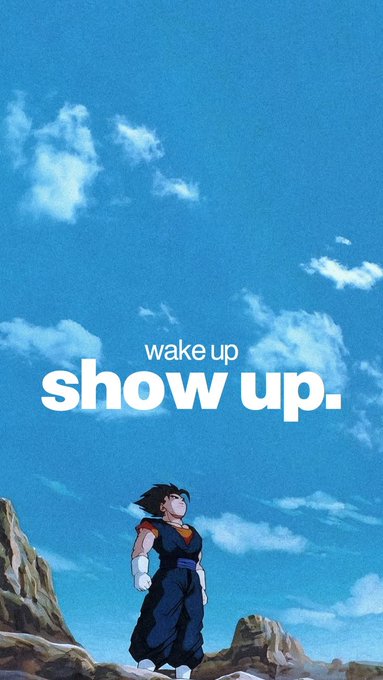 Motivational poster featuring Goku from Dragon Ball looking up at a blue sky with the text 'wake up show up.'