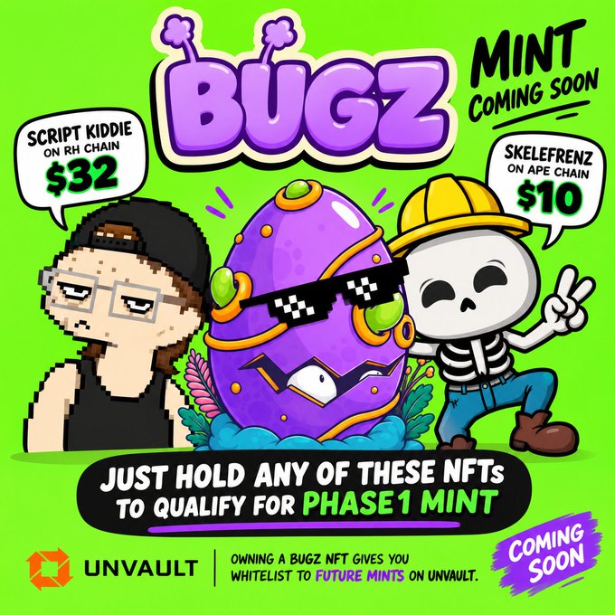 A bright green promotional graphic for 'BUGZ' NFT mint featuring cartoon characters including 'SCRIPT KIDDIE ON RH CHAIN $32' and 'SKELEFRENZ ON APE CHAIN $10', with text stating 'JUST HOLD ANY OF THESE NFTs TO QUALIFY FOR PHASE 1 MINT' via UNVAULT.