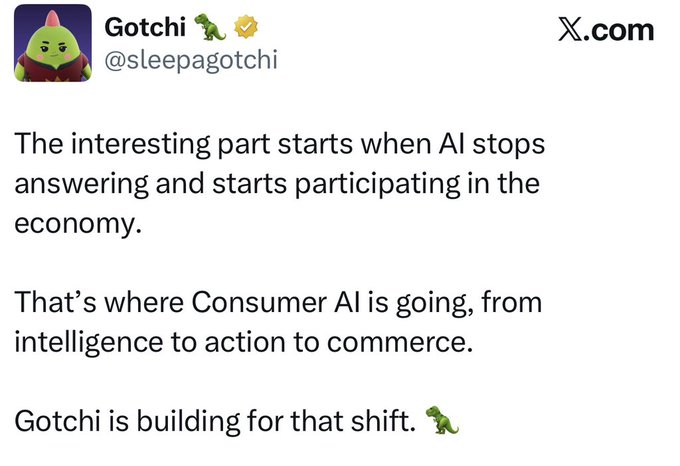A screenshot of an X (formerly Twitter) post by 'Gotchi' (@sleepagotchi) stating 'The interesting part starts when AI stops answering and starts participating in the economy. That's where Consumer AI is going, from intelligence to action to commerce. Gotchi is building for that shift.'