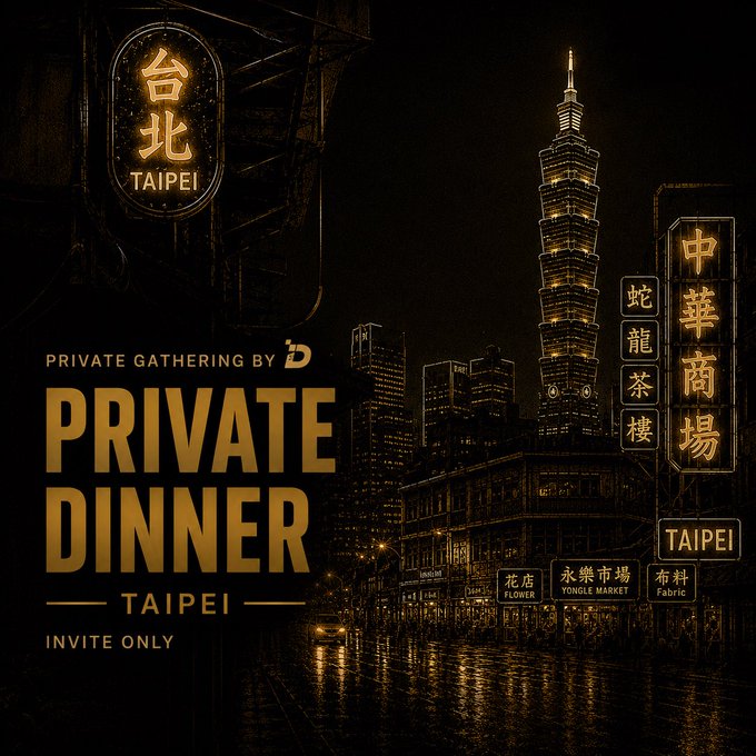 The image is a stylish gold-on-black event invitation for a "DI Private Dinner" in Taipei, featuring Taipei 101 and neon signs referencing Tongle Market, flower shops, and local landmarks like the Snake Alley Teahouse. It visually matches the post's tone of an exclusive, invite-only gathering for AI and crypto builders enjoying a sophisticated night out in Taipei.