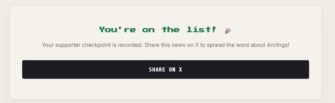 A confirmation screen displaying green text 'You're on the list! 🎉' above a black 'SHARE ON X' button, mentioning 'Arclings'.