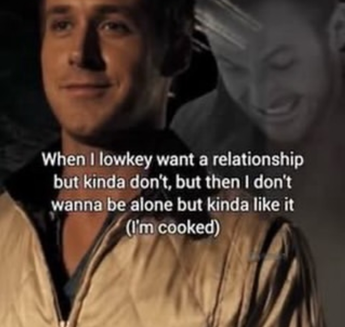 A meme showing two images of a young man (one smiling, one crying) with overlaid text: 'When I lowkey want a relationship but kinda don't, but then I don't wanna be alone but kinda like it (I'm cooked)'.