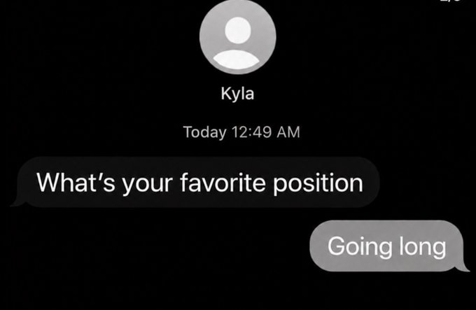 A screenshot of a dark-mode text message conversation from 'Kyla' at 'Today 12:49 AM' reading 'What's your favorite position' with a reply 'Going long'.