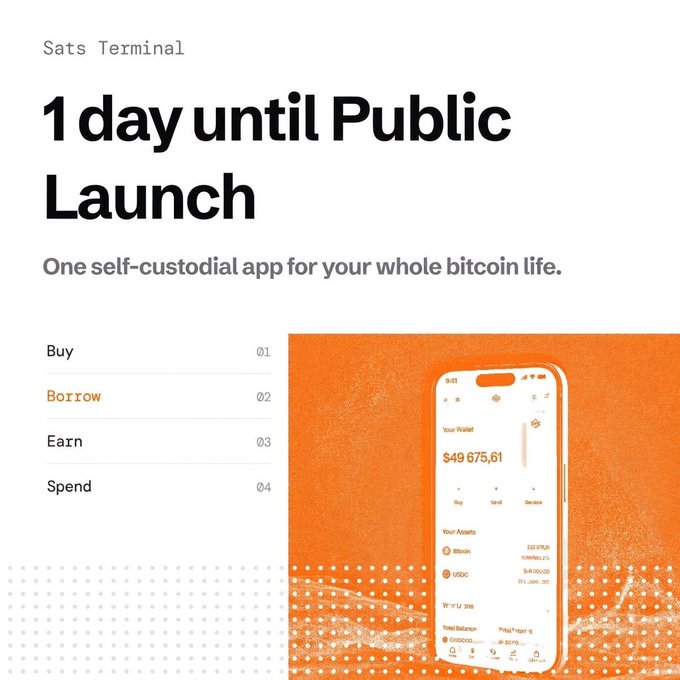 A promotional graphic for 'Sats Terminal' announces '1 day until Public Launch' as 'One self-custodial app for your whole bitcoin life.' It lists features like 'Buy, Borrow, Earn, Spend' next to a smartphone mockup displaying a wallet balance of '$49,675.61'.