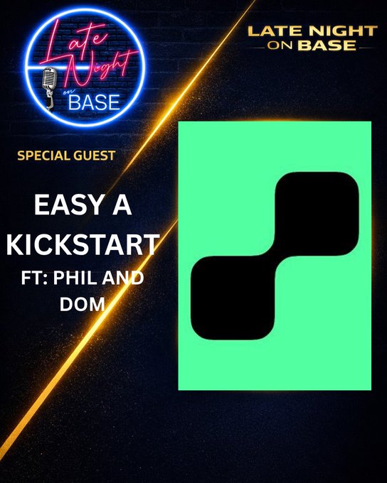 A promotional graphic for the "Late Night on Base" podcast features a neon-style logo and announces a "SPECIAL GUEST" appearance by "EASY A KICKSTART FT: PHIL AND DOM" alongside a green icon, teasing their discussion on launching ambitious crypto projects.
