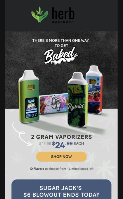 A promotional advertisement from Herb Approach featuring 2 Gram Vaporizers with various flavors like 'Sativa,' 'Hybrid,' and 'Watermelon Z,' priced at $24.99 each (down from $43.99), advertising 10 flavors with limited stock and noting a 'Sugar Jack's $6 Blowout Ends Today.'