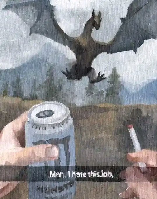 A meme painting showing a hand holding a Monster energy drink with another hand pointing a gun at it, while a dragon flies away in the background, captioned 'Man. I hate this job,'.