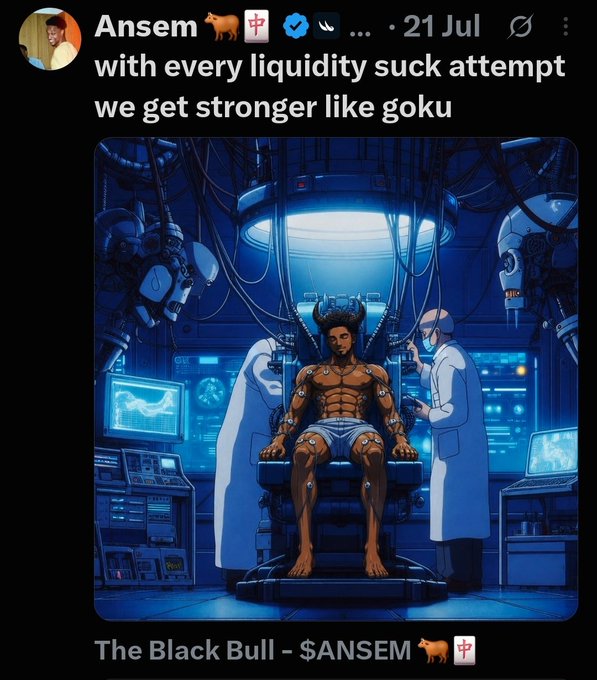 A tweet from 'Ansem' dated 21 Jul shows AI-generated anime art of a horned figure undergoing a strengthening experiment, captioned 'with every liquidity suck attempt we get stronger like goku' and 'The Black Bull - $ANSEM'.