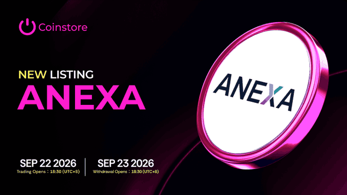 A promotional graphic for a new Coinstore listing of 'ANEXA' with dates 'SEP 22 2026' for Trading Opens and 'SEP 23 2026' for Withdrawal Opens, both at 18:30 (UTC+8).