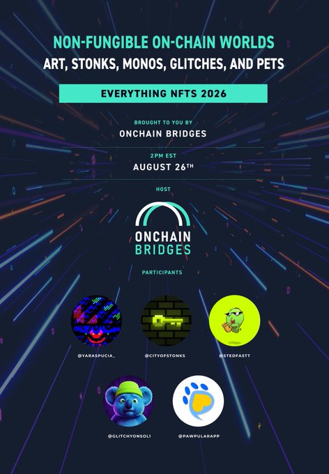 A dark event flyer for 'NON-FUNGIBLE ON-CHAIN WORLDS: ART, STONKS, MONOS, GLITCHES, AND PETS' hosted by Onchain Bridges on August 26th at 2PM EST, featuring circular avatars for participants like @Varaspucia, @CityofStonks, and @stegfastt.