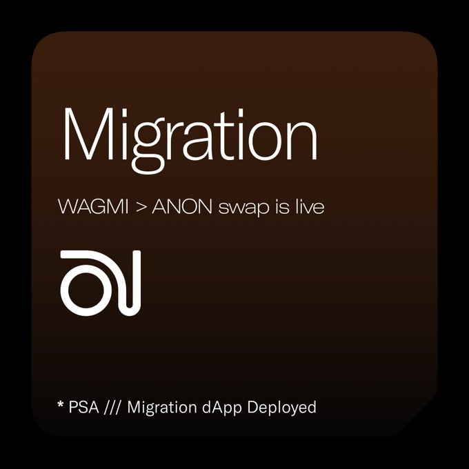 The image announces the "Migration" of $WAGMI to $ANON with the token swap now live, and a dApp deployed to facilitate this process. It directly relates to the post by visually confirming the launch of the $WAGMI to $ANON token migration.
