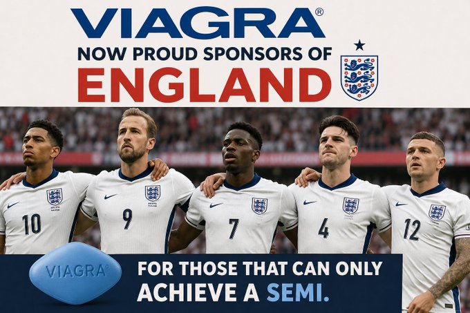 A satirical advertisement showing England's soccer team with the headline 'VIAGRA NOW PROUD SPONSORS OF ENGLAND' and tagline 'FOR THOSE THAT CAN ONLY ACHIEVE A SEMI.'