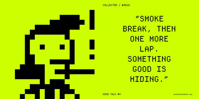 Neon green and black 8-bit pixel art labeled 'COLLECTOR / #4516' and 'HOOD TALK #4' featuring a character with a speech bubble reading 'SMOKE BREAK, THEN ONE MORE LAP, SOMETHING GOOD IS HIDING.'