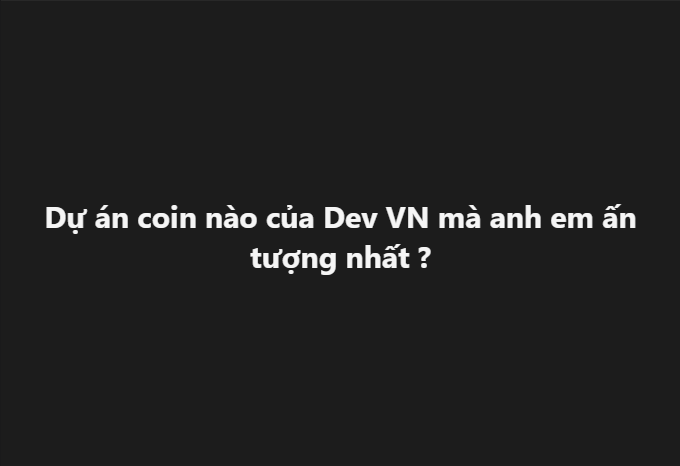 Vietnamese text on black background asking 'Which coin project by Dev VN impressed you the most?'
