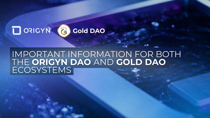 Promotional banner for ORIGYN DAO and Gold DAO with text 'IMPORTANT INFORMATION FOR BOTH THE ORIGYN DAO AND GOLD DAO ECOSYSTEMS' displayed on a blue background.