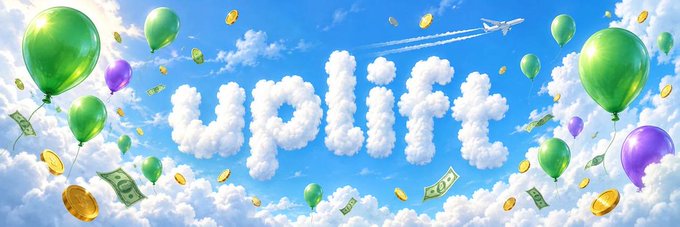 A banner graphic displaying the word "UPLIFT" spelled out in clouds against a blue sky, surrounded by green and purple balloons, gold coins, and dollar bills.