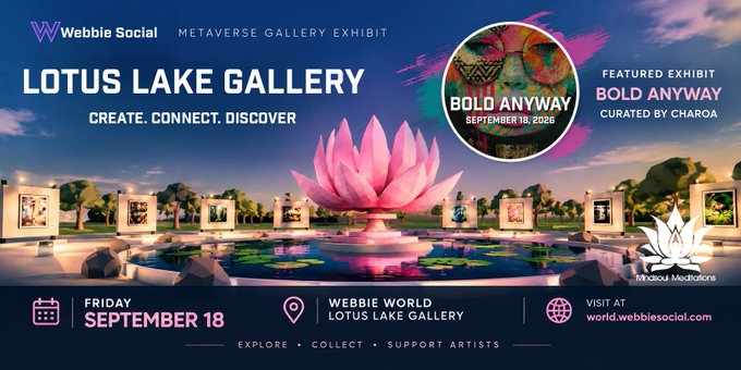 A promotional banner for the 'Lotus Lake Gallery' metaverse exhibit by Webbie Social, featuring the featured exhibit 'BOLD ANYWAY' curated by Charoa, scheduled for Friday, September 18.