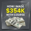 A promotional graphic featuring stacks of dollar bills and yellow text reading 'HOW I MADE $354K WITH COURSE' on a gray background.