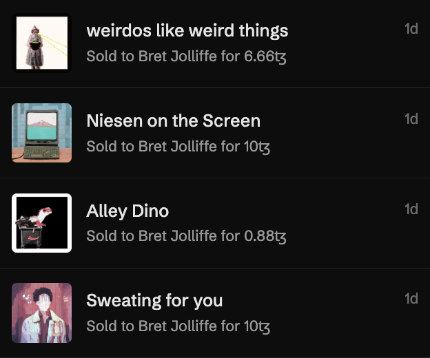 NFT marketplace activity feed showing recent sales to Bret Jolliffe: 'weirdos like weird things' for 6.66tz, 'Niesen on the Screen' for 10tz, 'Alley Dino' for 0.88tz, and 'Sweating for you' for 10tz.