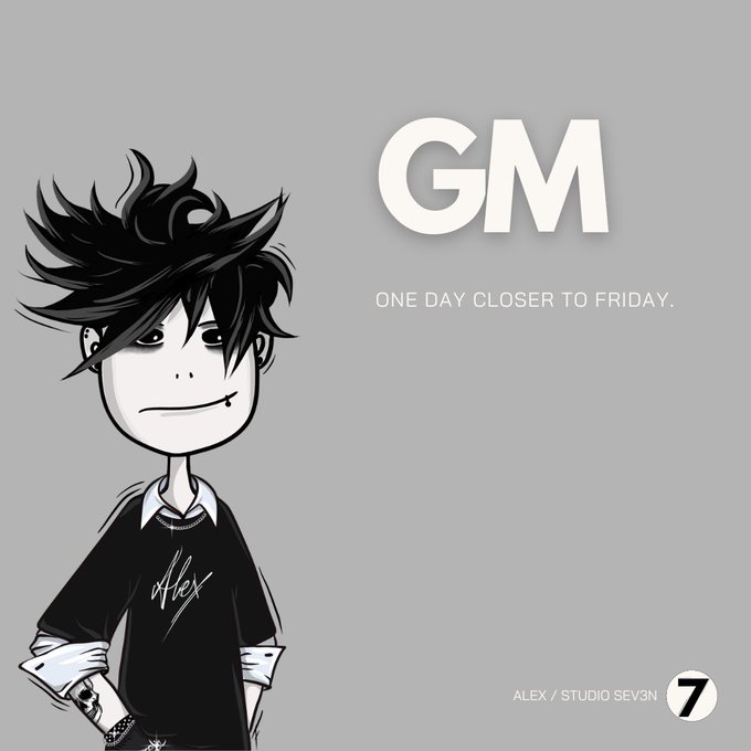 A stylized black-and-white illustration of a spiky-haired character in a black shirt, with large text reading 'GM' and 'ONE DAY CLOSER TO FRIDAY', credited to 'ALEX / STUDIO SEV3N'.