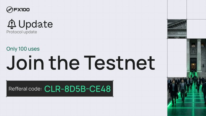 A promotional graphic featuring 'FX100' logo reads 'Update Protocol update Only 100 uses Join the Testnet' alongside a referral code 'CLR-8D5B-CE48'.