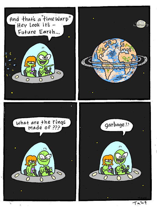 A four-panel comic showing two aliens in a spaceship looking at Earth with a 'space garbage' ring; one alien asks 'What are the rings made of???' and the other replies 'garbage!!'